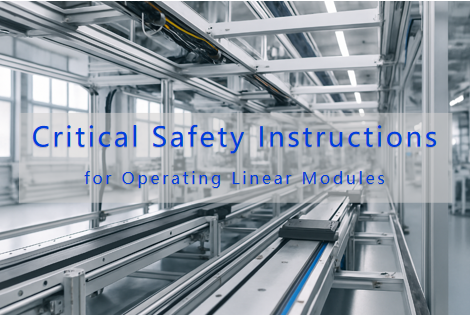 Critical Safety Instructions for Operating Linear Modules