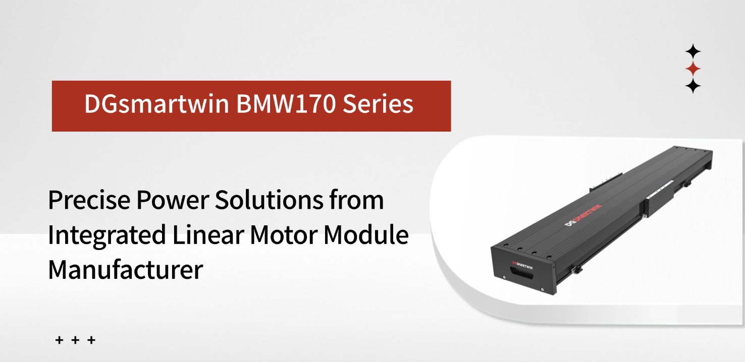 DGSMARTWIN BMW170 Series: Precise Power Solutions from Integrated Linear Motor Module Manufacturer