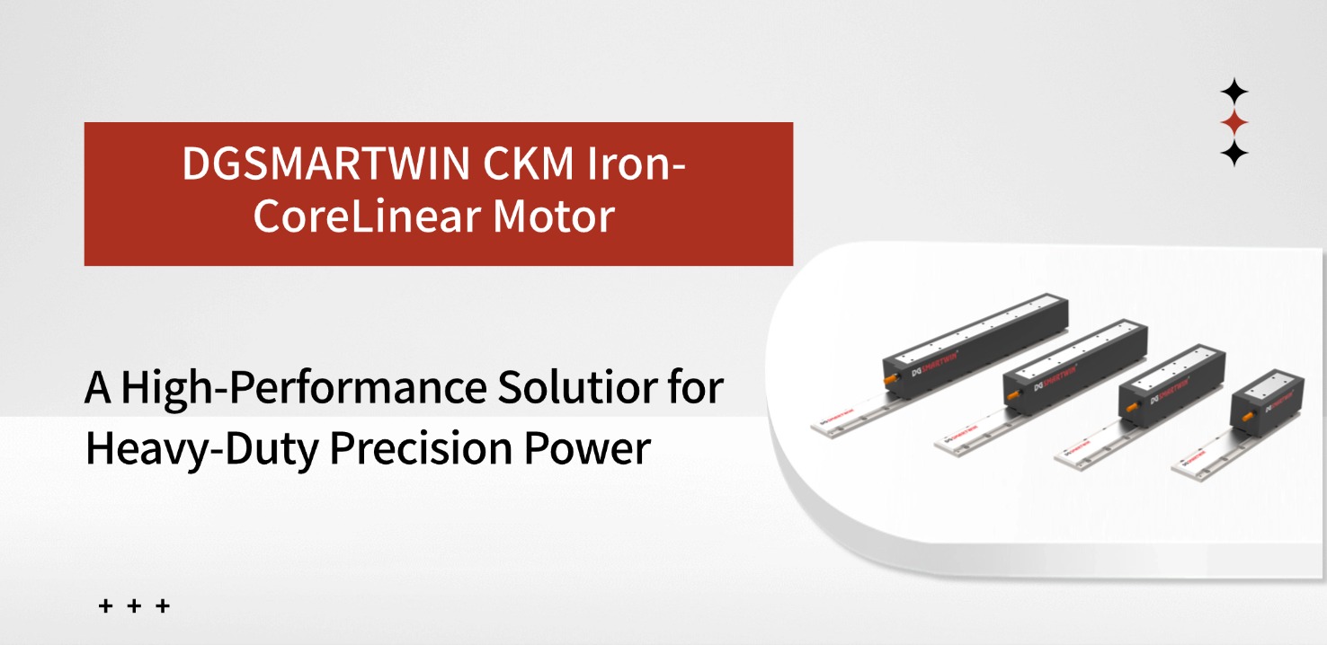DGSMARTWIN CKM Iron-Core Linear Motor: A High-Performance Solution for Heavy-Duty Precision Power