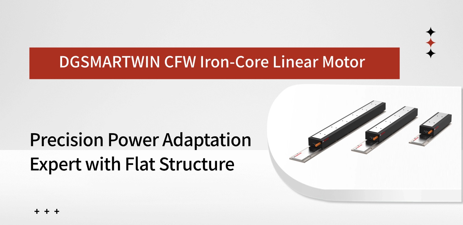 DGSMARTWIN CFW Iron-Core Linear Motor: Precision Power Adaptation Expert with Flat Structure