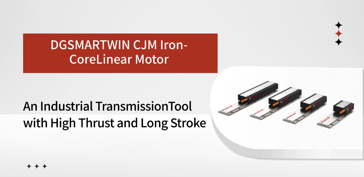 DGSMARTWIN CJM Iron-Core Linear Motor: An Industrial Transmission Tool with High Thrust and Long Stroke