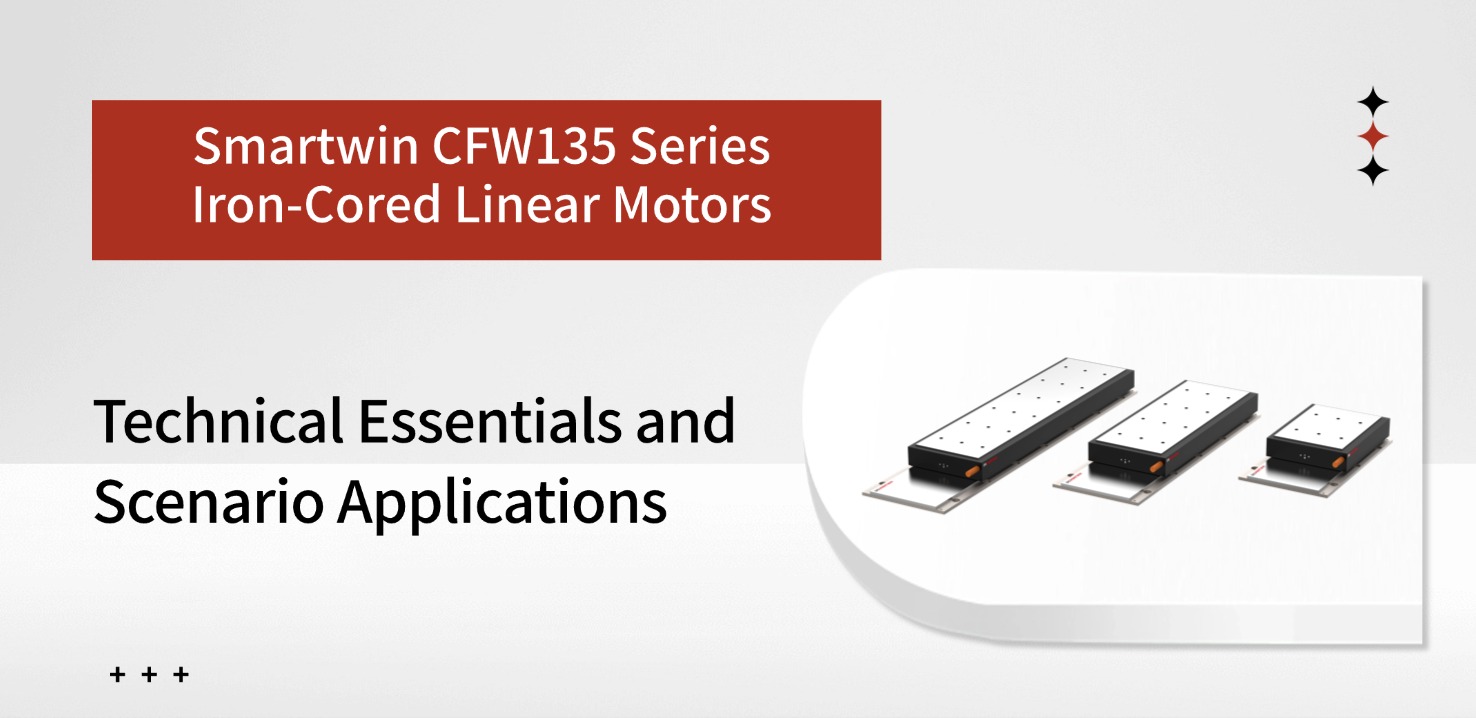CFW135 Series Iron-Cored Linear Motors: Technical Essentials and Scenario Applications