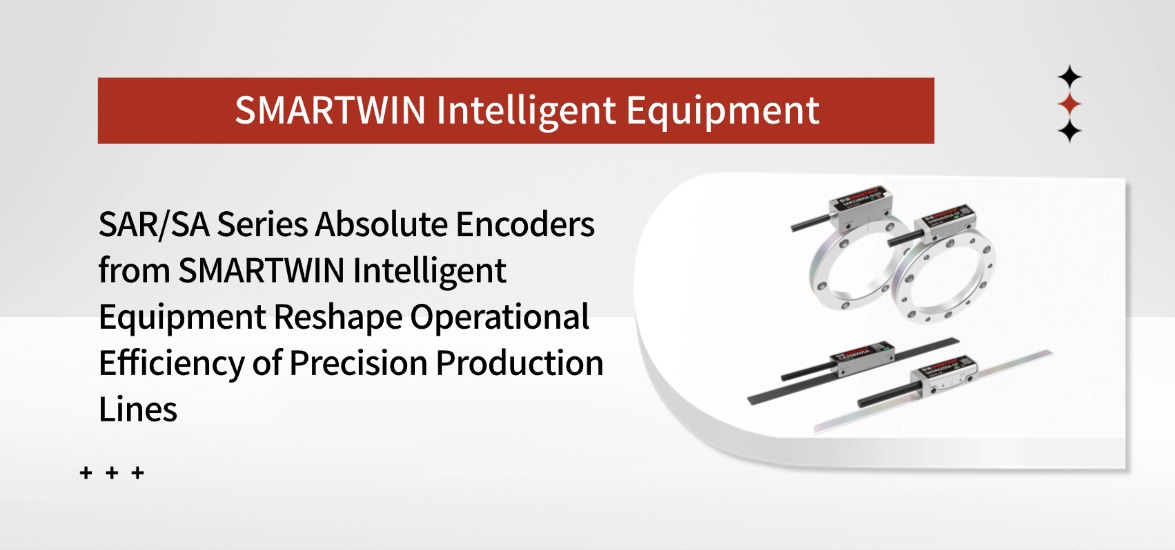 SAR/SA Series Absolute Encoders from SMARTWIN Intelligent Equipment Reshape Operational Efficiency of Precision Production Lines