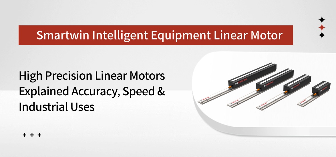 High Precision Linear Motors Explained Accuracy, Speed & Industrial Uses