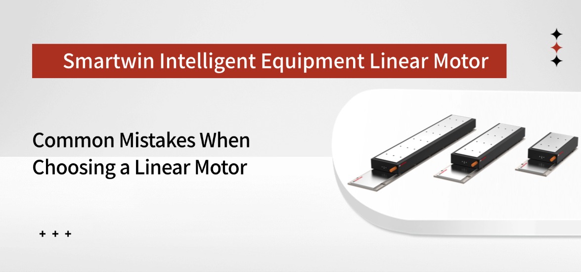 Common Mistakes When Choosing a Linear Motor