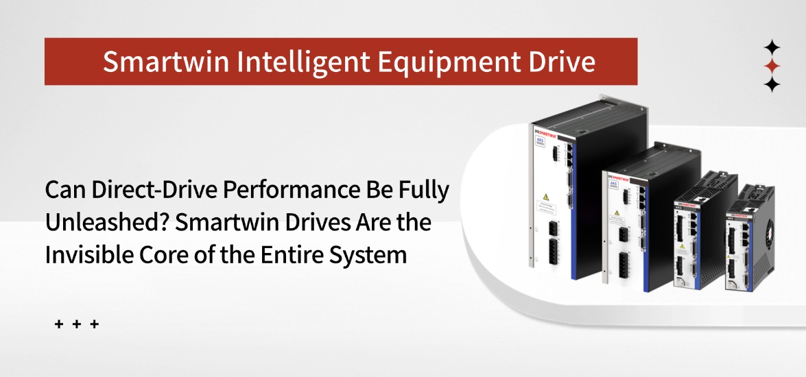 Can Direct-Drive Performance Be Fully Unleashed? Smartwin Drives: The Invisible Core of the Entire System