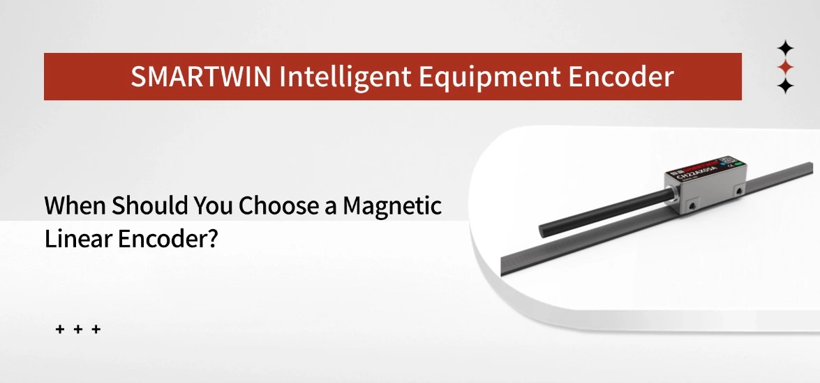 When Should You Choose a Magnetic Linear Encoder?