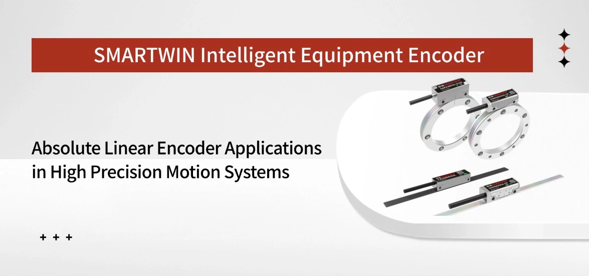 Absolute Linear Encoder Applications in High Precision Motion Systems