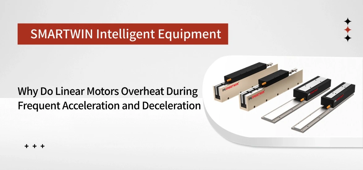 Why Do Linear Motors Overheat During Frequent Acceleration and Deceleration